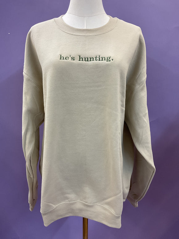 He’s Hunting Sweatshirt